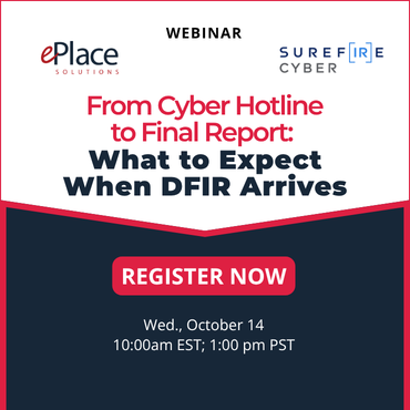 Webinar flyer: From Cyber Hotline to Final Report: What to Expect When DFIR Arrives, hosted by ePlace Solutions and Surefire Cyber. Explore the DFIR response process from start to finish. Date: Wed., Oct 14, 10am EST/1pm PST. Red Register Now button shown.